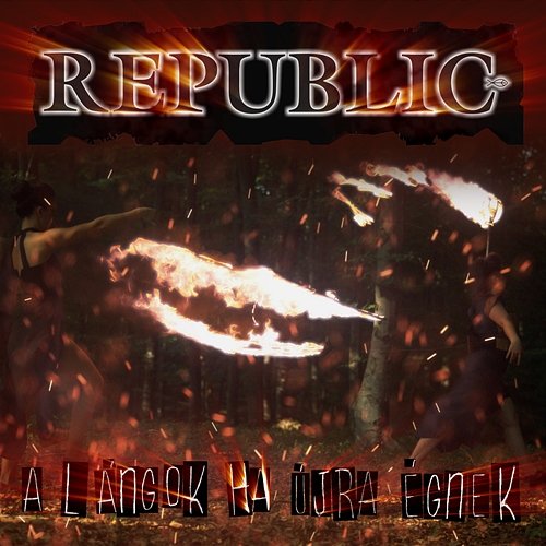 A Lángok Ha Újra Égnek Republic