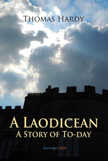 A Laodicean: A Story of To-day Hardy Thomas