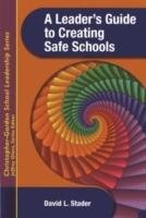 A Leader's Guide to Creating Safe Schools Stader David L.