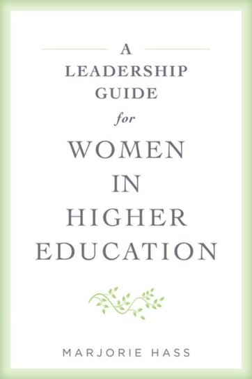 A Leadership Guide for Women in Higher Education Opracowanie zbiorowe