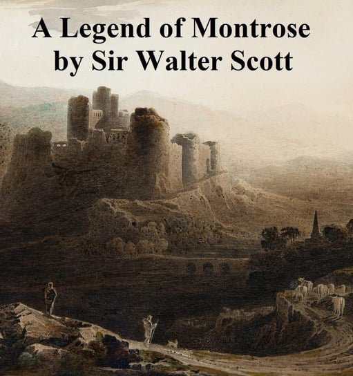 A Legend of Montrose Scott Sir Walter