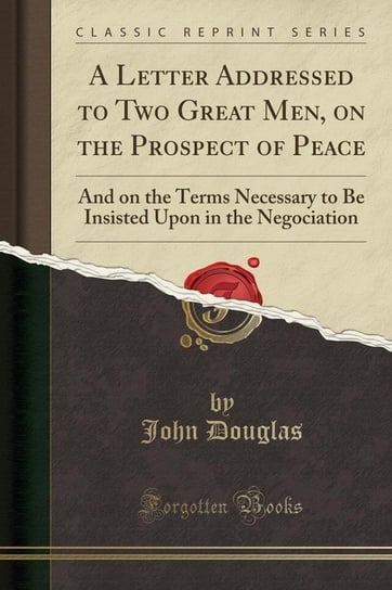 A Letter Addressed to Two Great Men, on the Prospect of Peace Douglas John