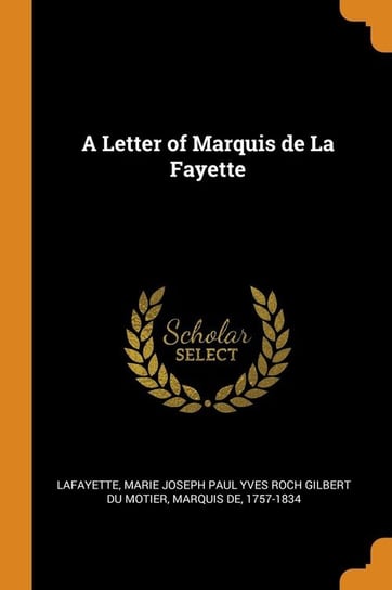 A Letter of Marquis de La Fayette Lafayette Marie Joseph Paul Yves Roch G