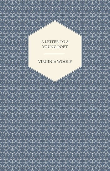 A Letter to a Young Poet Virginia Woolf
