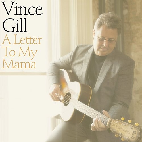 A Letter To My Mama Vince Gill