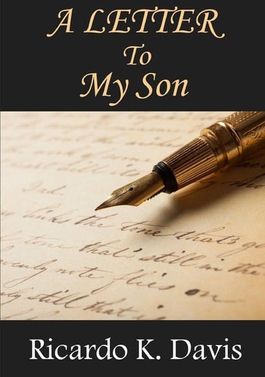 A Letter to My Son Davis Ricardo K.