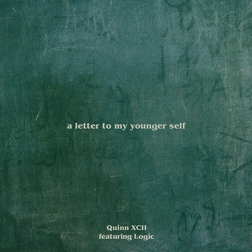 A Letter To My Younger Self Quinn XCII & Logic