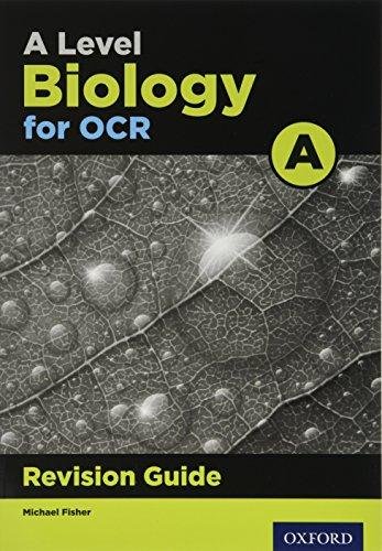 A Level Biology for OCR A Revision Guide: With all you need to know for your 2021 assessments Michael Fisher