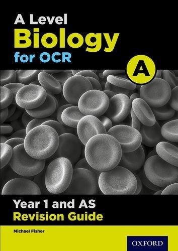 A Level Biology for OCR A Year 1 and AS Revision Guide: With all you need to know for your 2021 asse Michael Fisher
