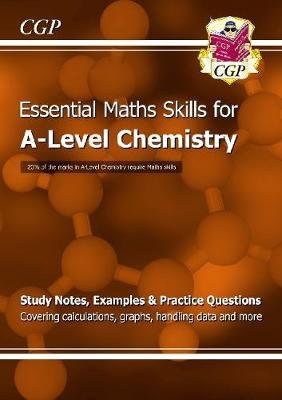 A-Level Chemistry: Essential Maths Skills Cgp Books