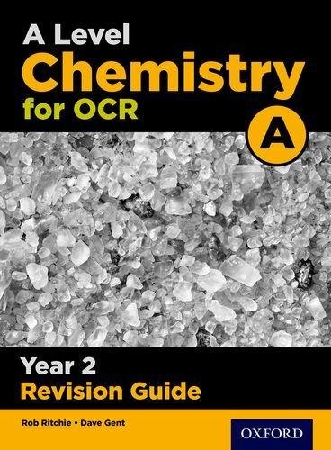 A Level Chemistry For OCR A Year 2 Revision Guide: With All You Need To Know For Your 2021 Assessments Emma Poole