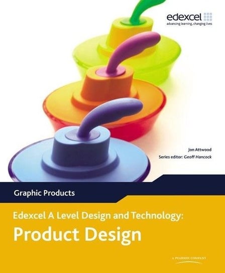 A Level Design and Technology for Edexcel. Product Design. Graphic Products Jon Atwood, Geoff Hancock