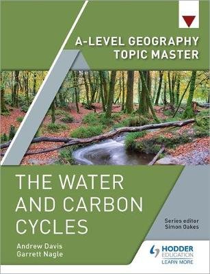 A-level Geography Topic Master: The Water and Carbon Cycles Nagle Garrett