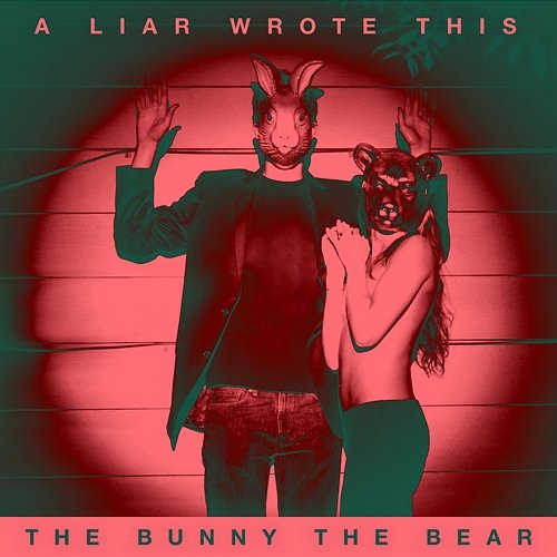 A Liar Wrote This The Bunny The Bear