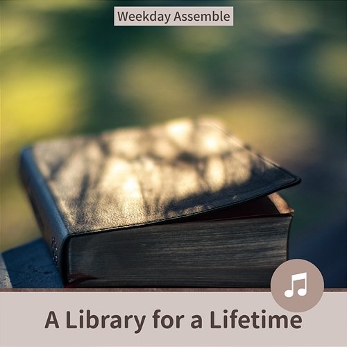 A Library for a Lifetime Weekday Assemble