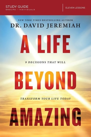 A Life Beyond Amazing Study Guide Jeremiah David