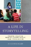 A Life in Storytelling: Anecdotes, Stories to Tell, Stories with Movement and Dance, Suggestions for Educators Wilkin Binnie Tate