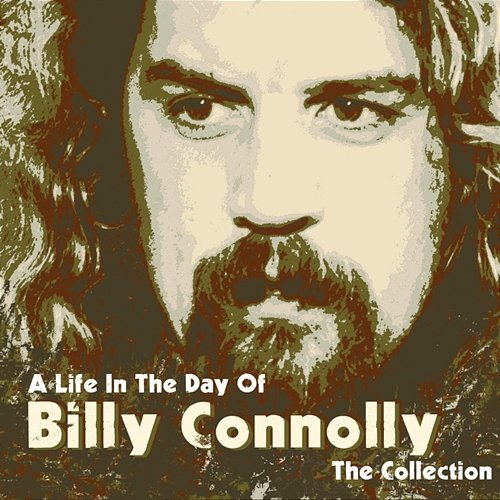 A Life In the Day of: The Collection Billy Connolly