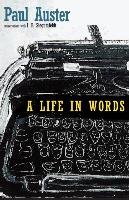 A Life in Words Auster Paul, Siegumfeldt I. B.