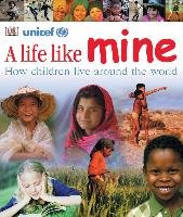 A Life Like Mine: How Children Live Around the World Dk