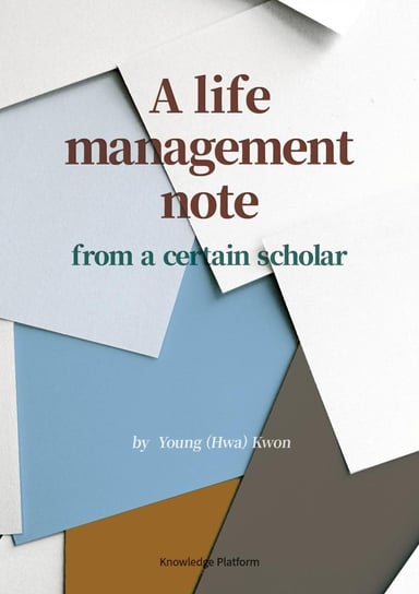 A Life Management Note from a Certain Scholar Young (Hwa) Kwon