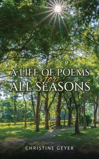 A Life Of Poems For All Seasons - Christine Geyer | Książka W Empik