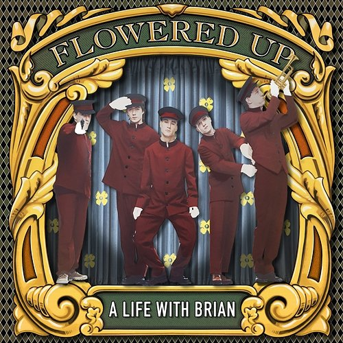 A Life with Brian Flowered Up