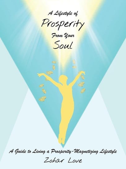 A Lifestyle of Prosperity From Your Soul Zohar Love
