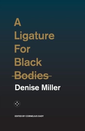A Ligature for Black Bodies Denise Miller