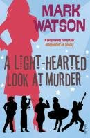 A Light-hearted Look at Murder Watson Mark