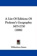 A List of Editions of Ptolemy's Geography: 1475-1730 (1886) Eames Wilberforce