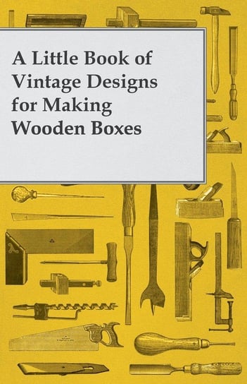 A Little Book of Vintage Designs for Making Wooden Boxes Anon