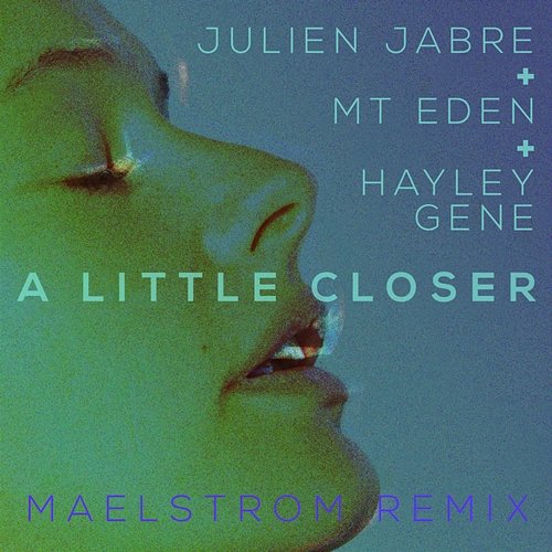 A Little Closer Julien Jabre & Mt Eden feat. Hayley Gene