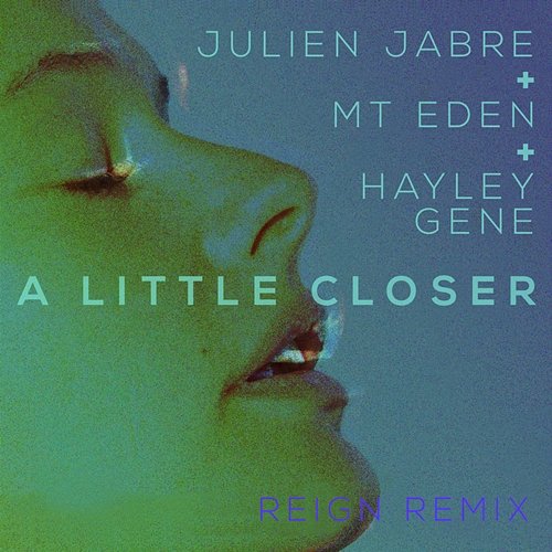 A Little Closer Julien Jabre & Mt Eden feat. Hayley Gene