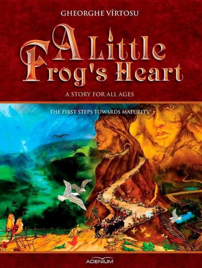 A Little Frog's Heart: The First Steps Towards Maturity Gheorghe Virtosu, George Vîrtosu