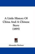 A Little History of China and a Chinese Story (1895) Brebner Alexander