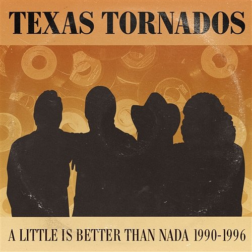 A Little Is Better Than Nada: Prime Cuts 1990-1996 Texas Tornados