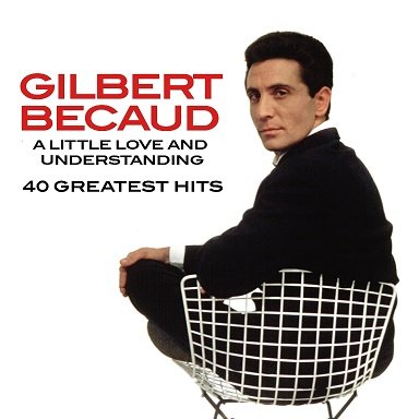 A Little Love and Understanding. 40 Greatest Hits Becaud Gilbert