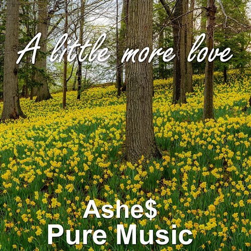 A little more love Ashe$