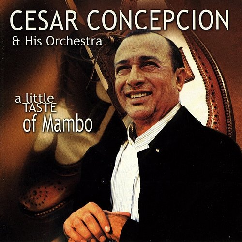 A Little Taste of Mambo Cesar Concepcion Y Su Orquesta