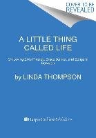 A Little Thing Called Life Thompson Linda