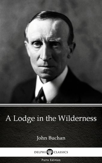 A Lodge in the Wilderness (Illustrated) John Buchan