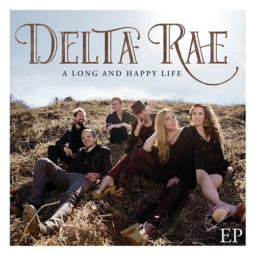 A Long And Happy Life EP Delta Rae