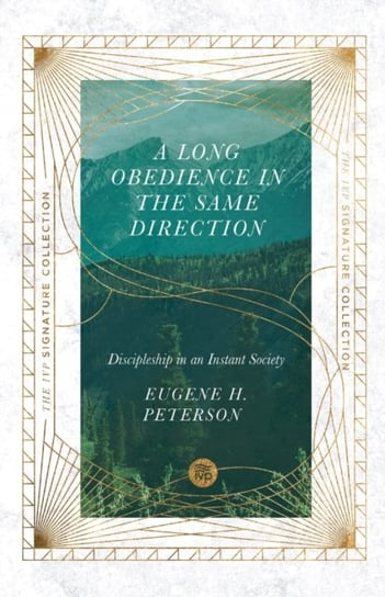 A Long Obedience in the Same Direction: Discipleship in an Instant Society Eugene H. Peterson