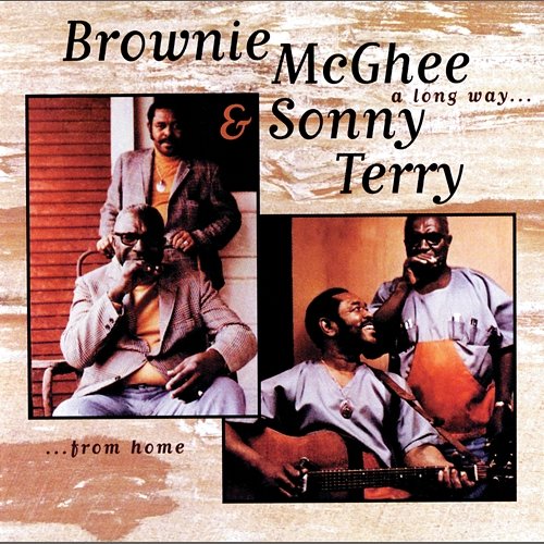 A Long Way From Home Sonny Terry, Brownie McGhee