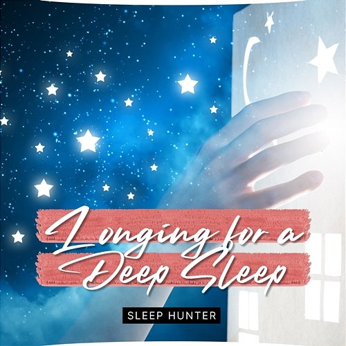 A Longing for a Deep Sleep Sleep Hunter