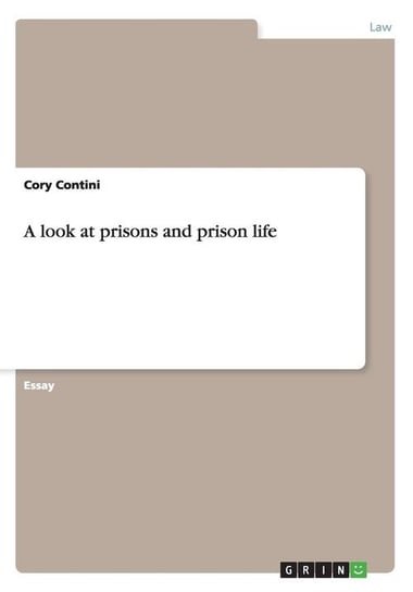 A look at prisons and prison life Contini Cory