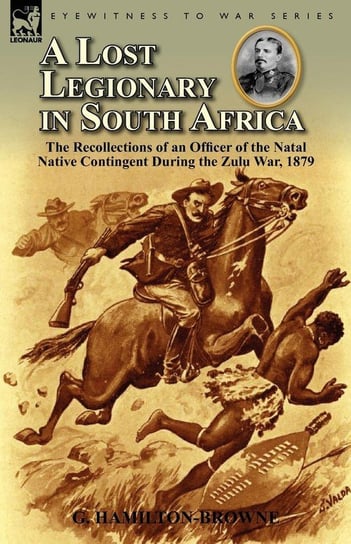A Lost Legionary in South Africa Hamilton-Browne G.