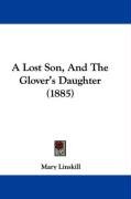 A Lost Son, and the Glover's Daughter (1885) Linskill Mary