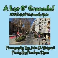 A Lot O' Granada, A Kid's Guide To Granada, Spain Dyan Penelope